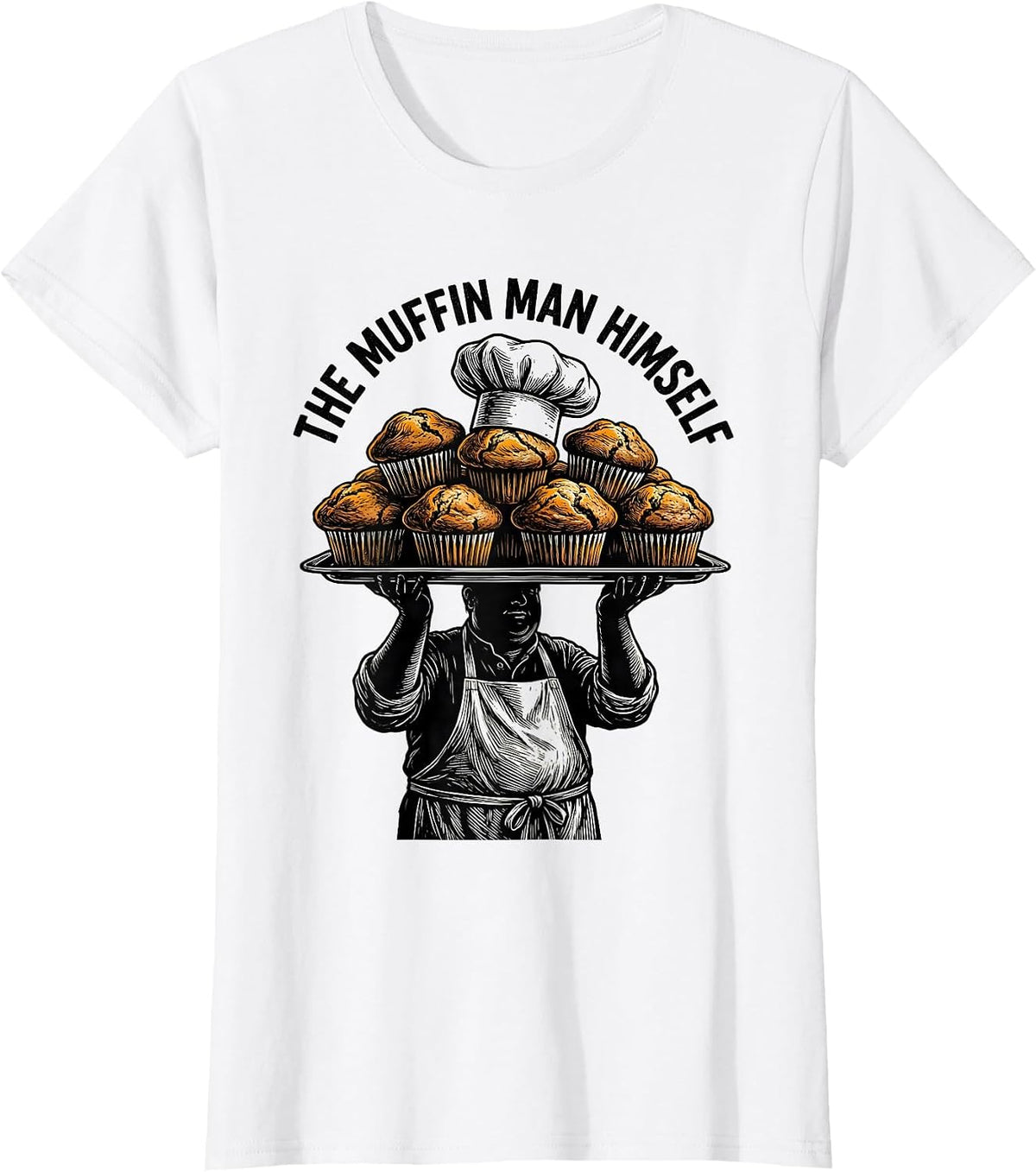 Women's The Muffin Man Himself Funny Baking Design T-Shirt - White