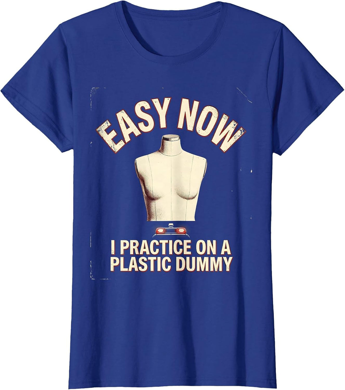 Women's Easy Now I Practice On A Plastic Dummy Funny EMT Paramedic T-Shirt - Royal Blue