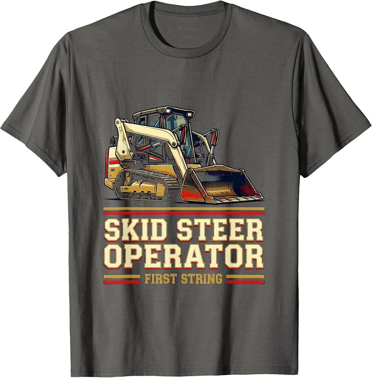 Men's Skid Steer Operator, First String Sports Heavy Equipment T-Shirt - Asphalt Grey