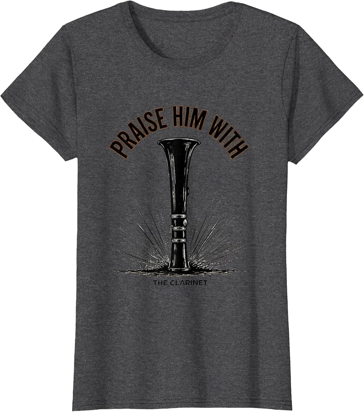 Women's Praise Him With The Clarinet Faith Musician Worship Ministry T-Shirt - Dark Heather Grey