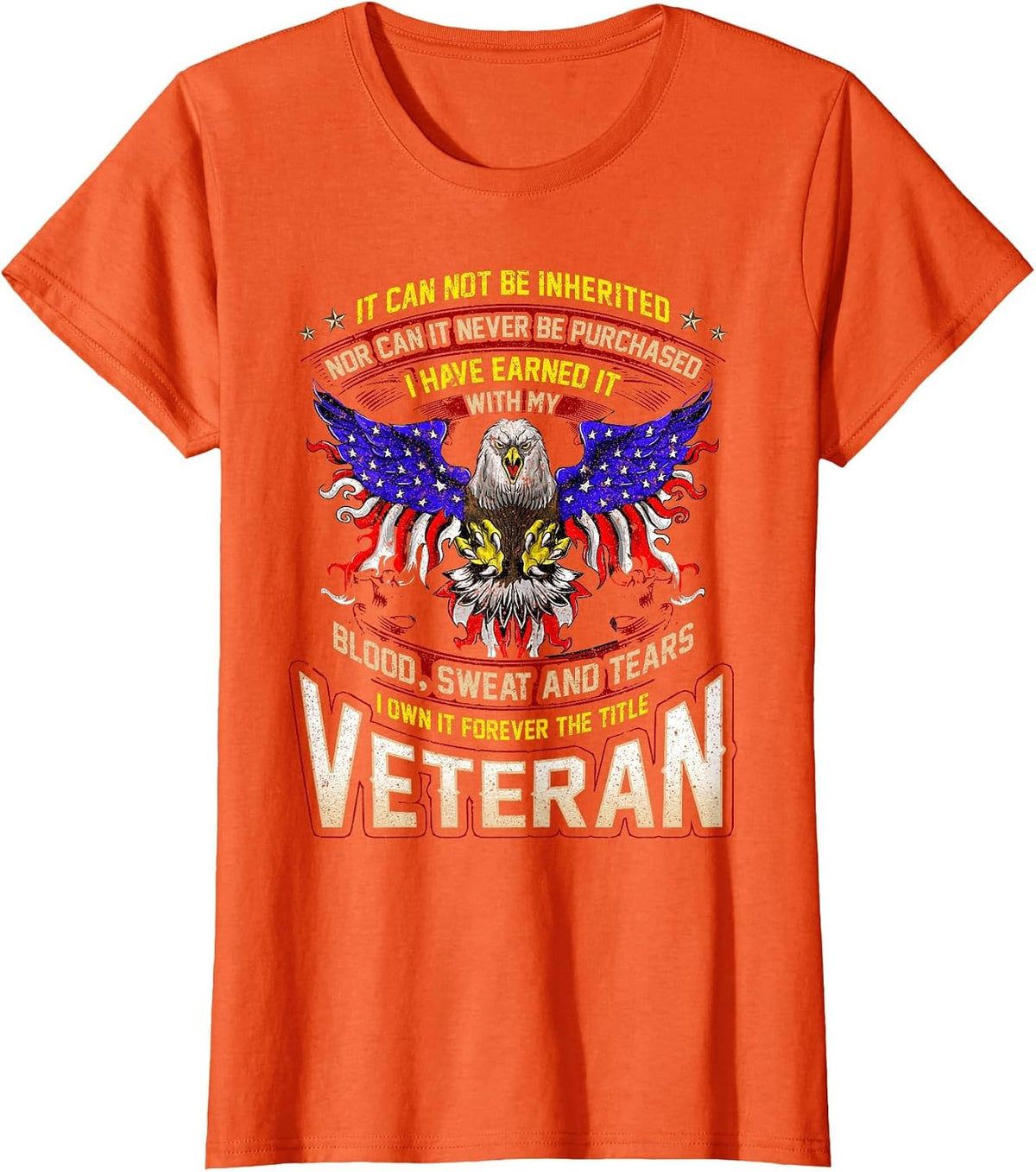US Veteran Military Earned with Blood Sweat and Tears T-Shirt - Orange