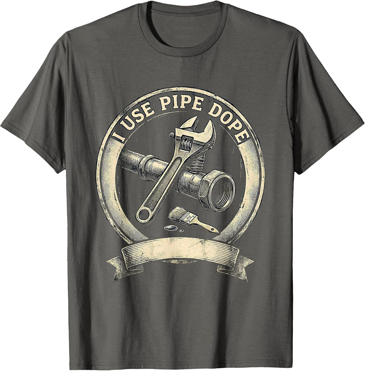 I Use Pipe Dope Funny Plumber Pipefitter Occupational Humor T-Shirt - Asphalt Grey