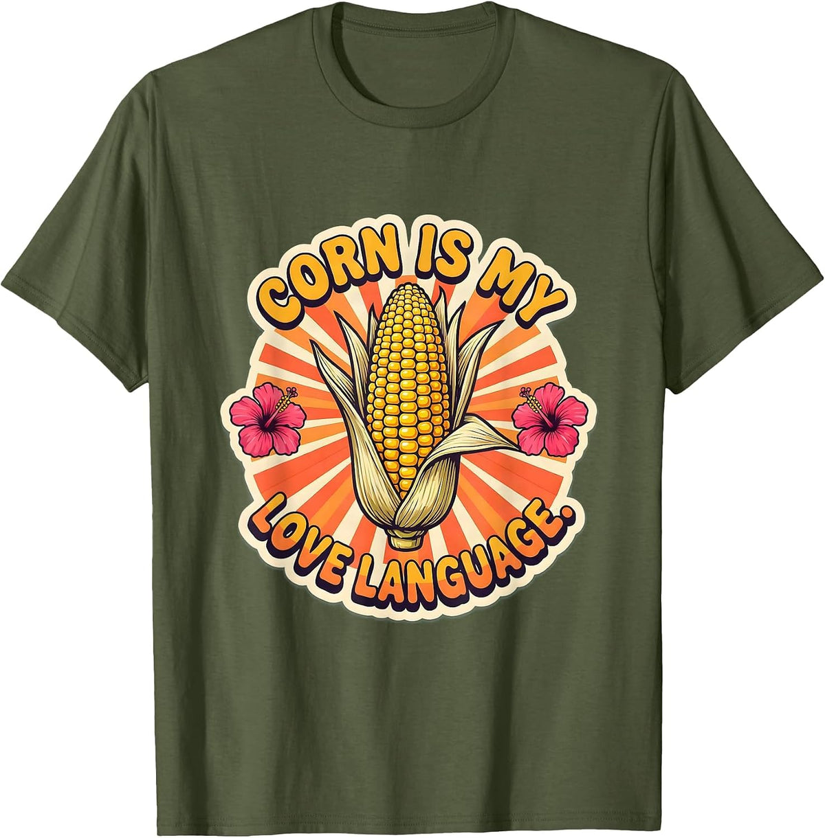 Corn Is My Love Language Funny Corn Lover Design T-Shirt - Olive Green