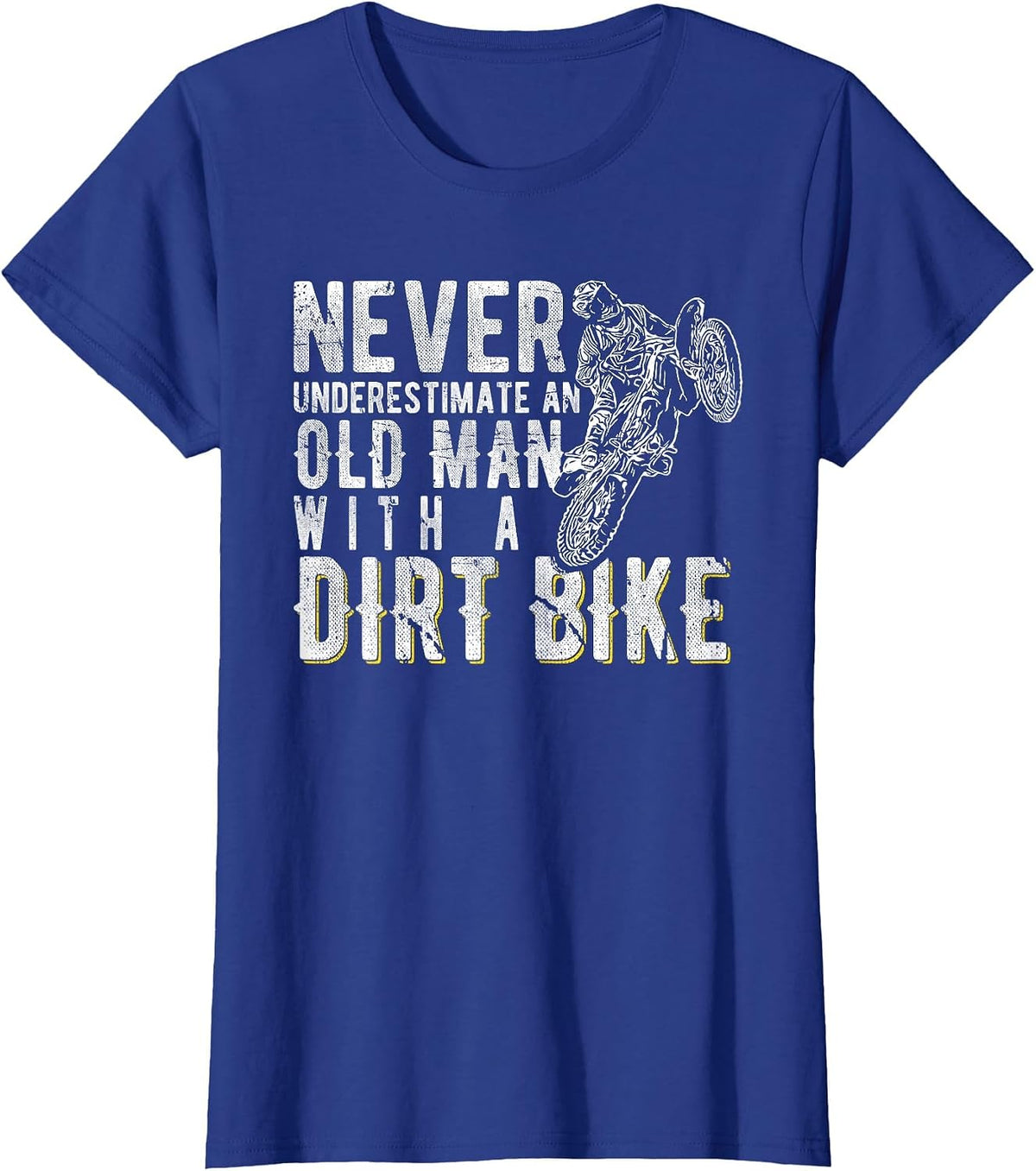 Never Underestimate an Old man with a Dirt Bike - Motocross T-Shirt - Royal Blue