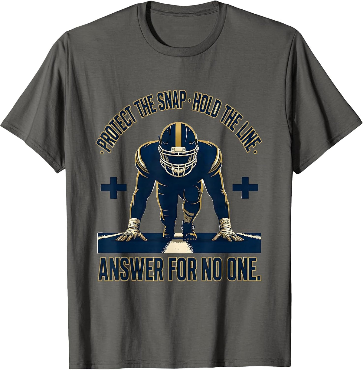 Protect The Snap. Hold The Line. Answer For No One Football T-Shirt - Asphalt Grey