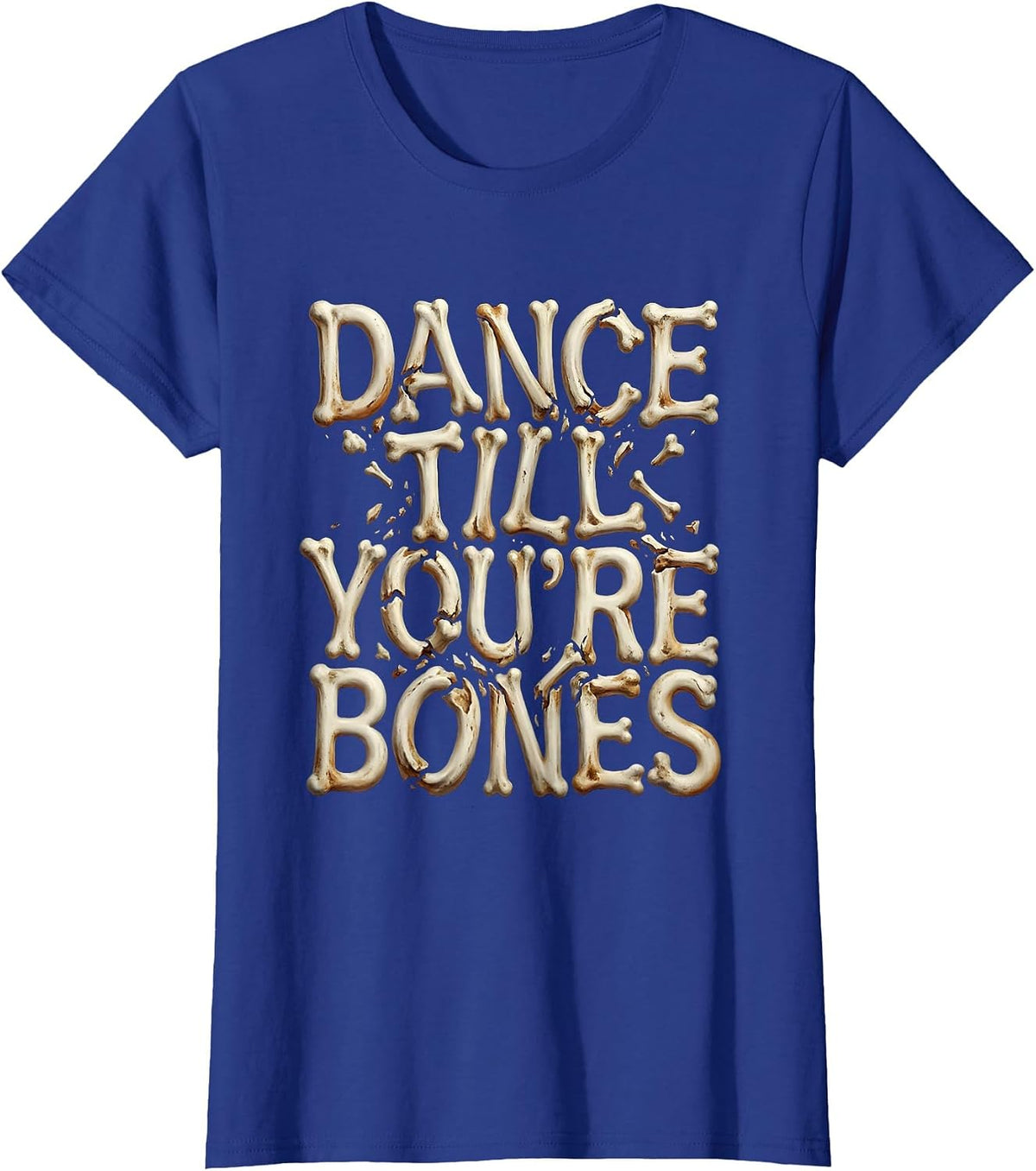Women's Dance Till You're Bones Skeleton Dancing Design T-Shirt - Royal Blue