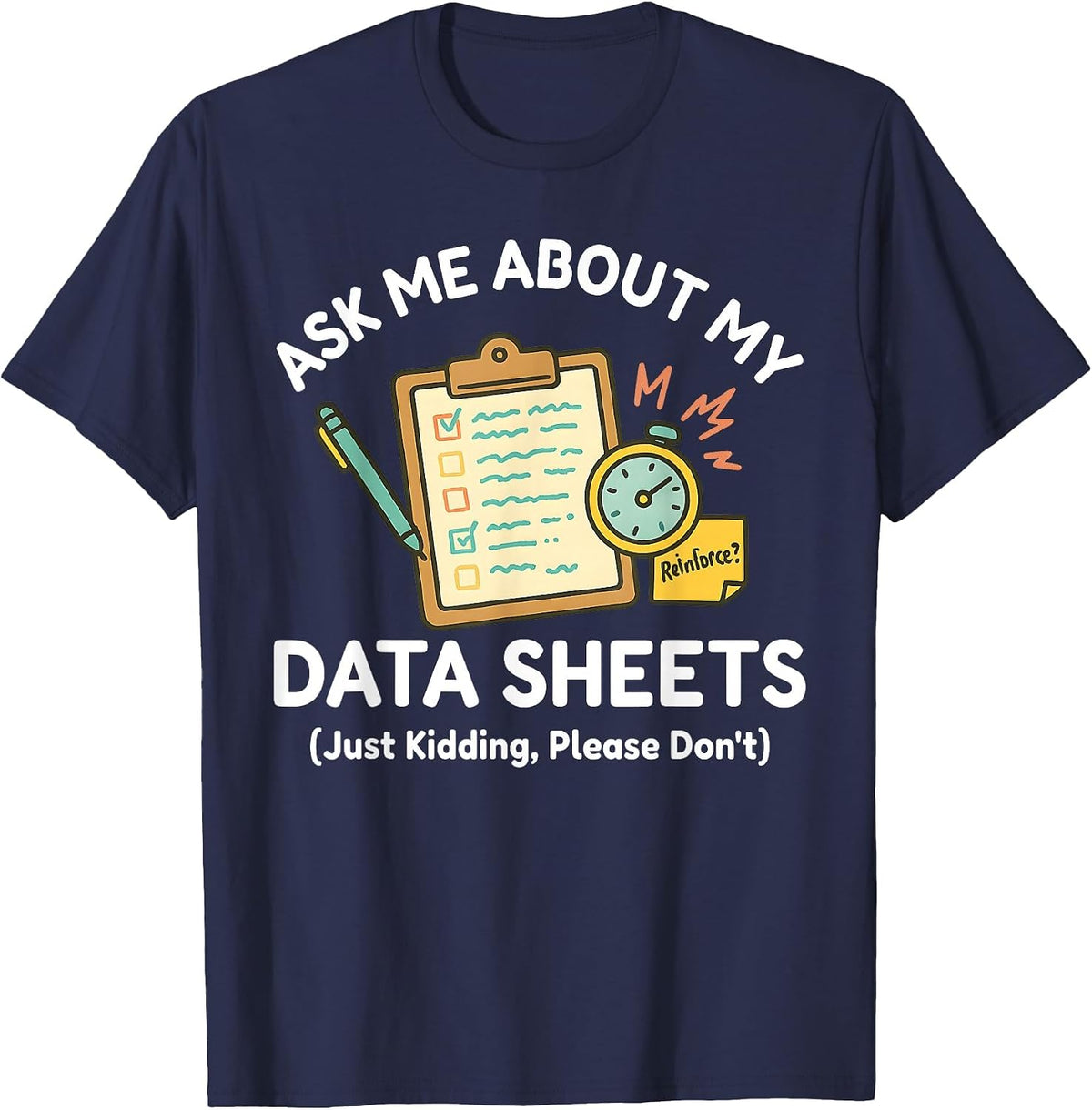 Ask Me About My Data Sheets Funny ABA Therapy RBT SPED Humor T-Shirt - Navy Blue