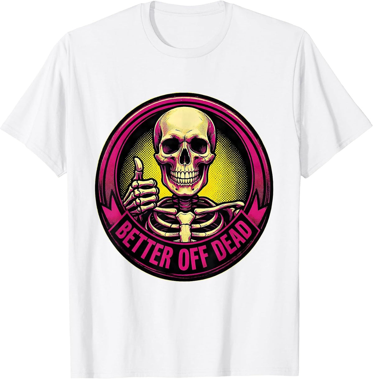 Men's Never Better Skeleton Better Off Dead Design T-Shirt - White