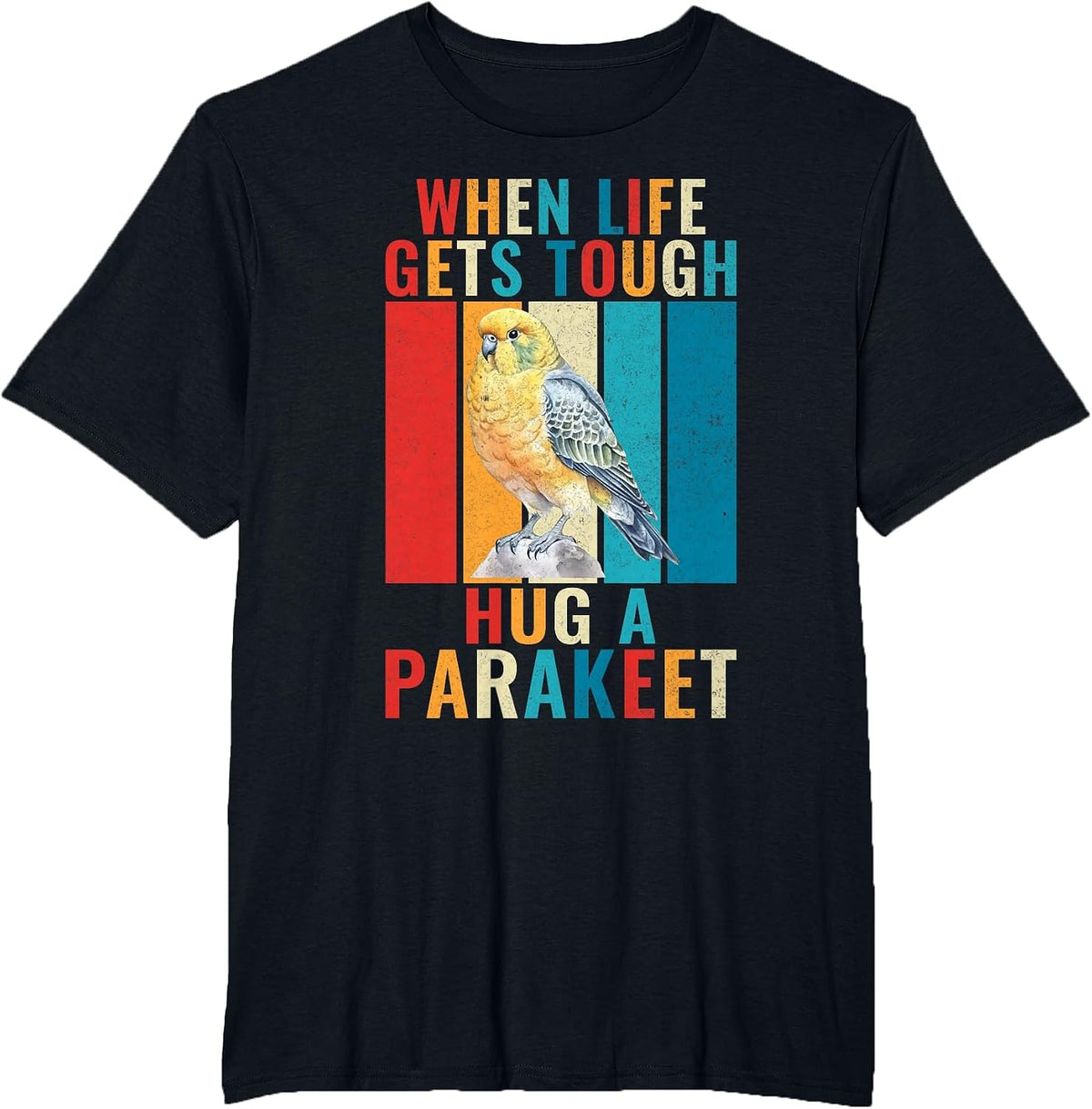 When Life gets Tough Hug a Parakeet T-Shirt - Black