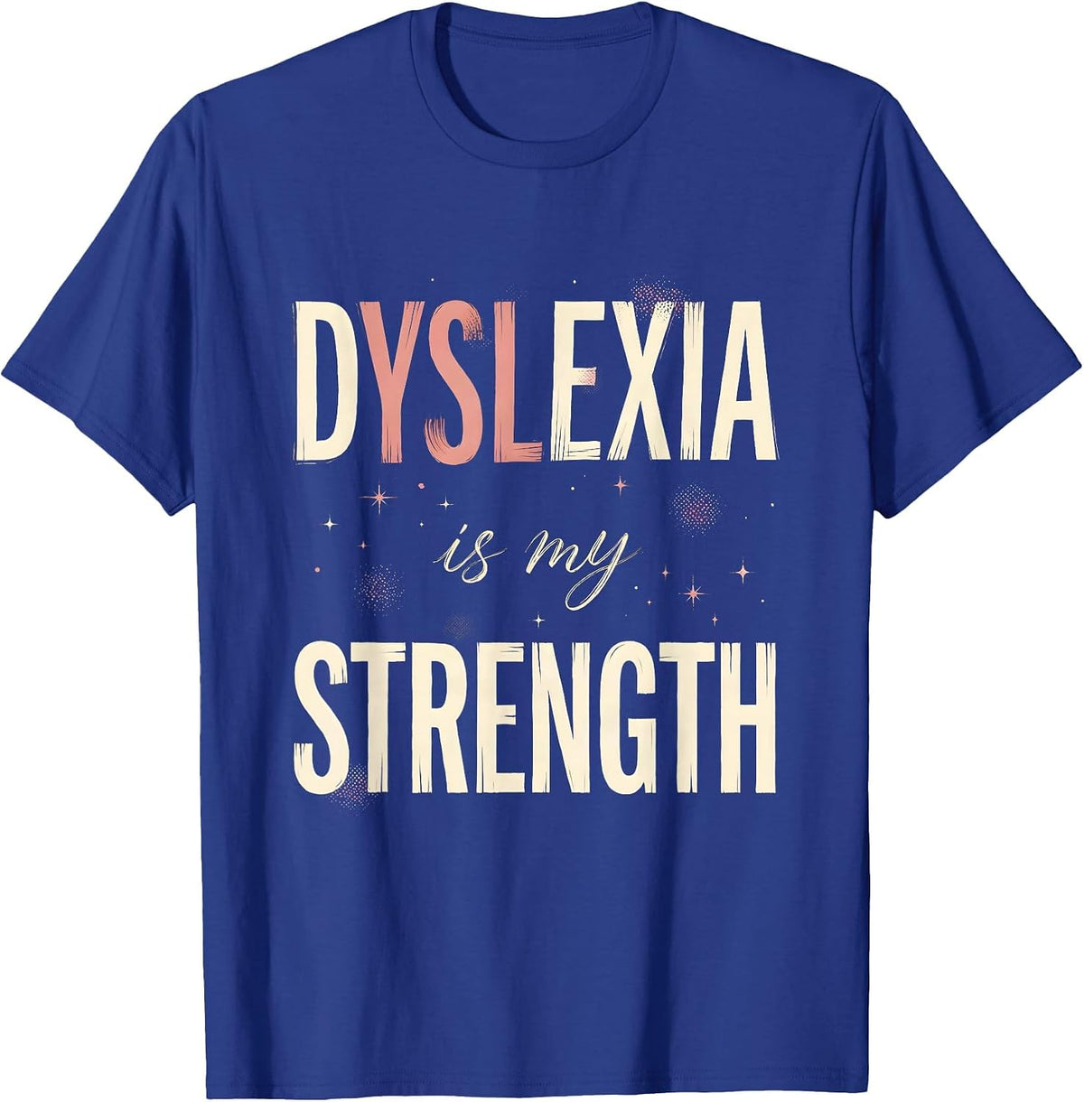 Dyslexia Is My Strength Awareness Design T-Shirt - Royal Blue