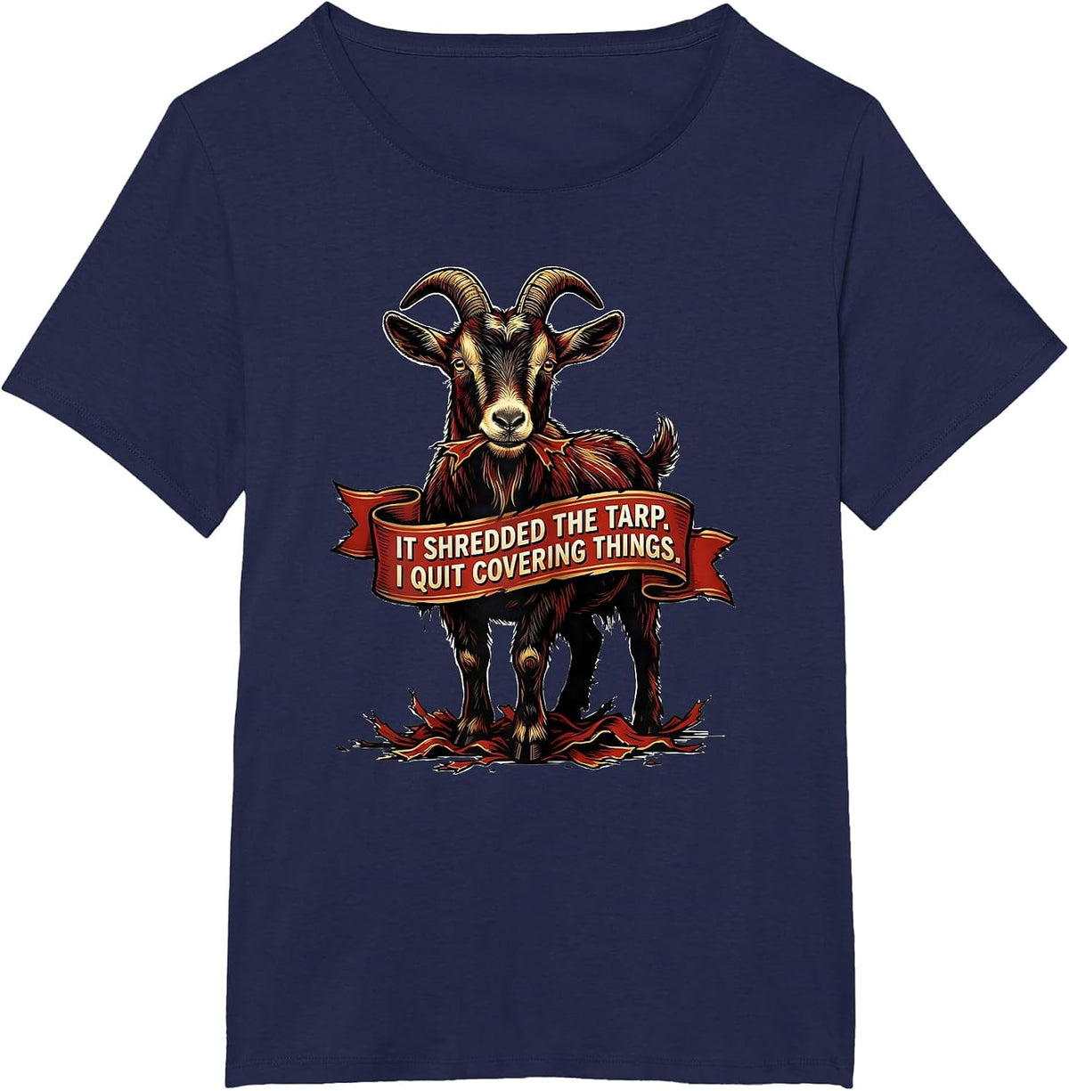 Women's It Shredded The Tarp I Quit Covering Things Funny Goat Owner T-Shirt - Navy Blue