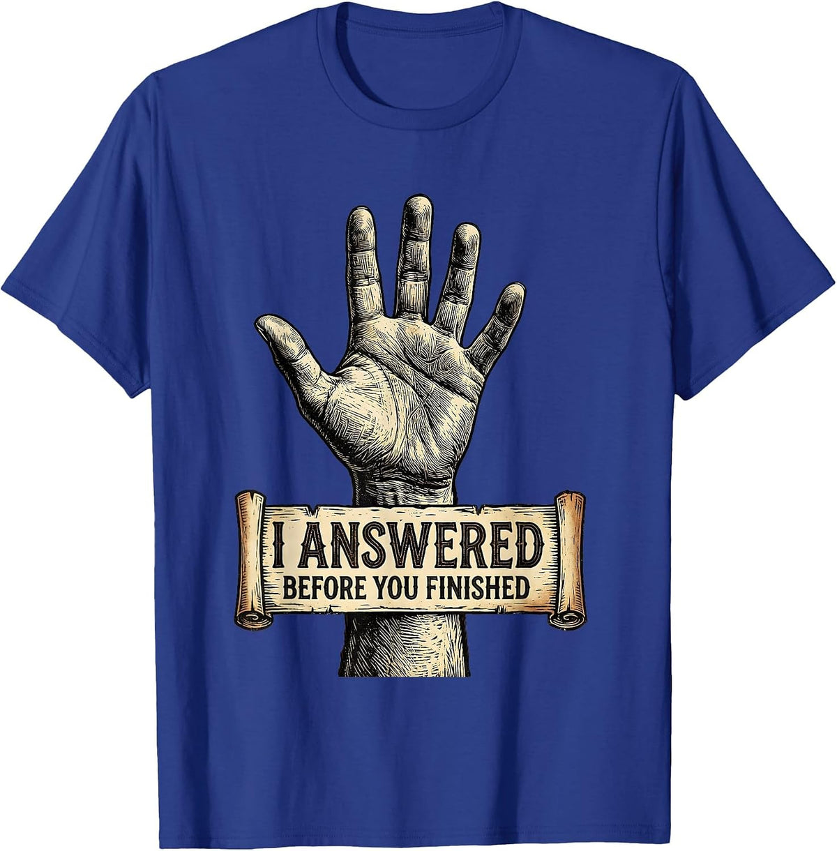 Men's I Answered Before You Finished Witty Graphic T-Shirt - Royal Blue