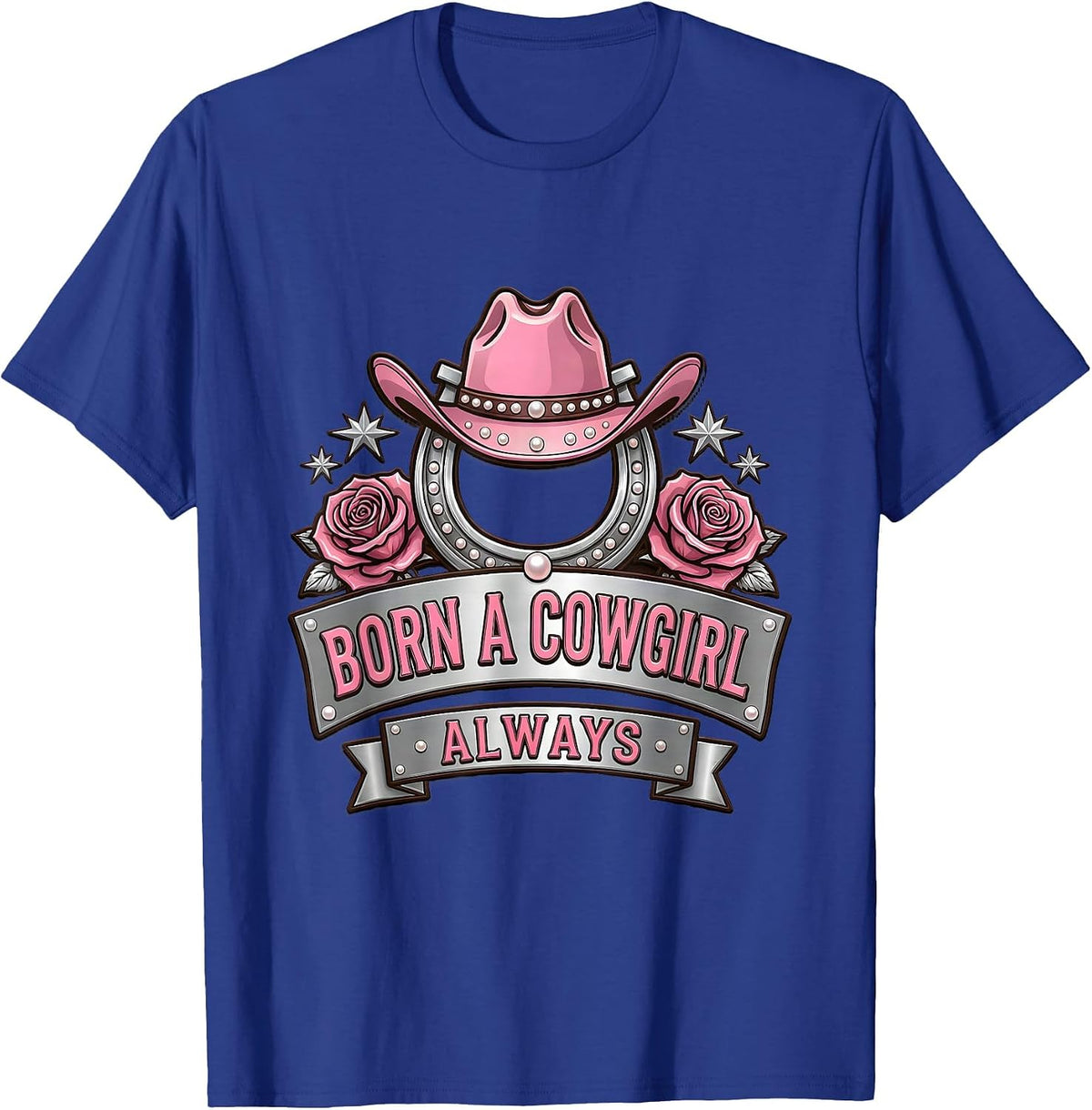 Born A Cowgirl Always Western Spirit Design T-Shirt - Royal Blue