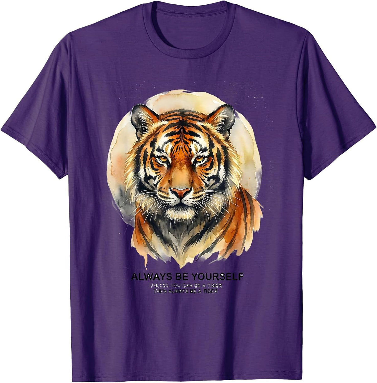 Always Be Yourself Unless You Can Be A Tiger Watercolor T-Shirt - Purple