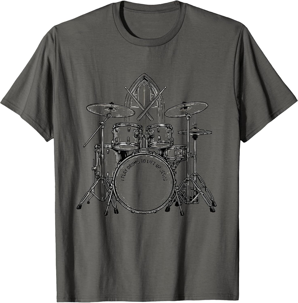 I Play Drums To Lift Up Jesus Christian Drummer Worship Gift T-Shirt - Asphalt Grey