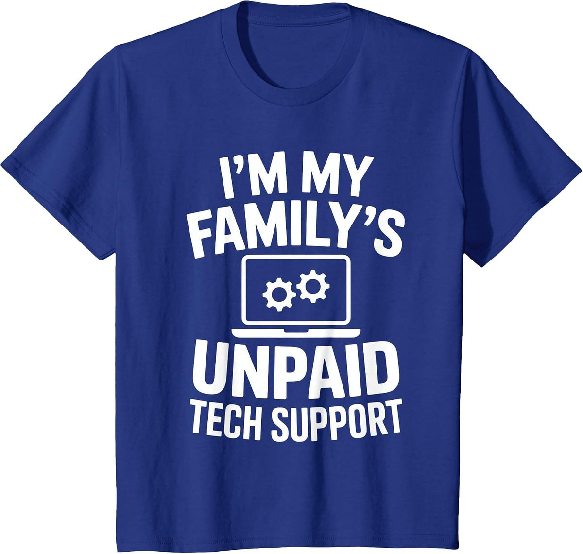 I'm My Family's Unpaid Tech Support Funny Computer Engineer T-Shirt - Royal Blue