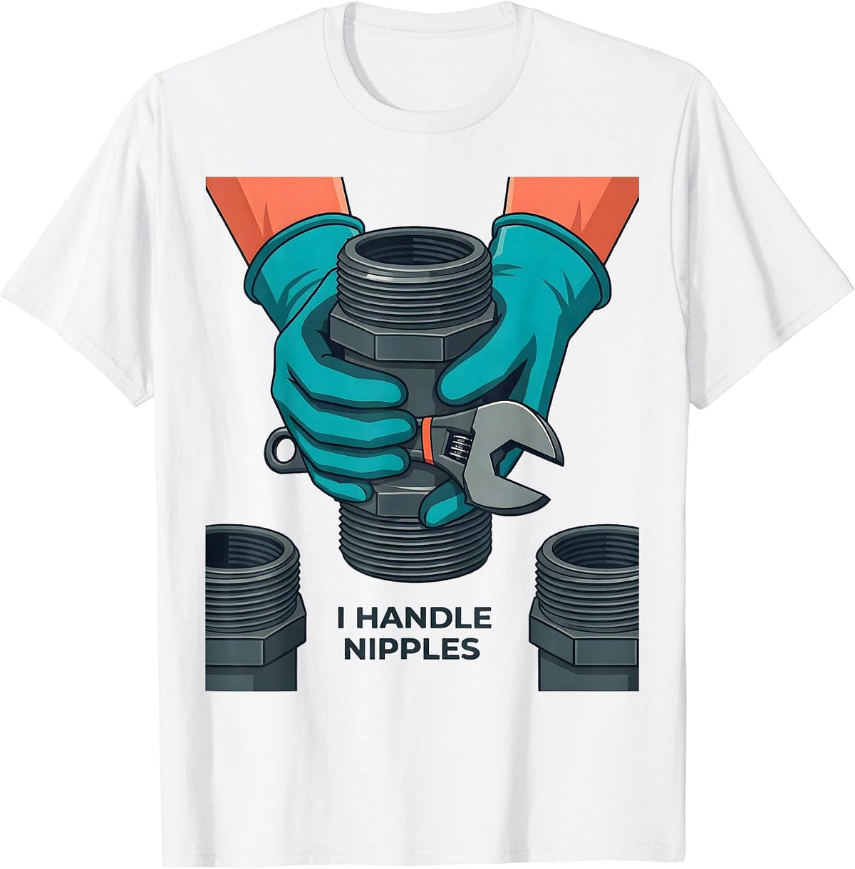 Men's I Handle Nipples Funny Plumber Pipefitter Occupation Humor T-Shirt - White