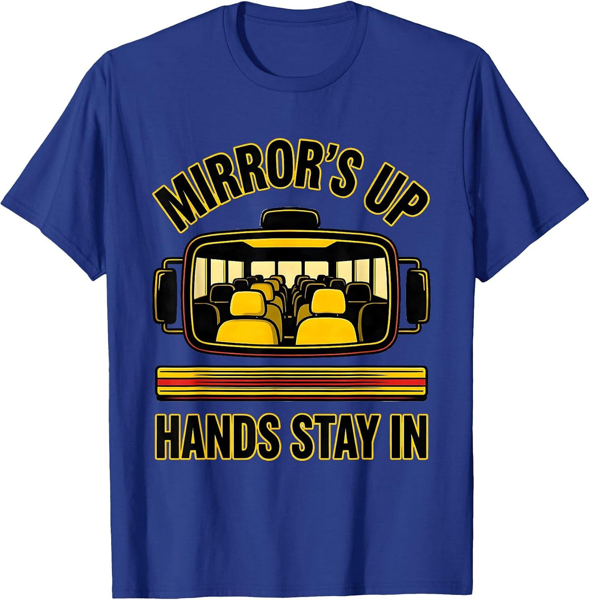 Men's Mirror's Up, Hands Stay In Funny School Bus Driver Costume T-Shirt - Royal Blue