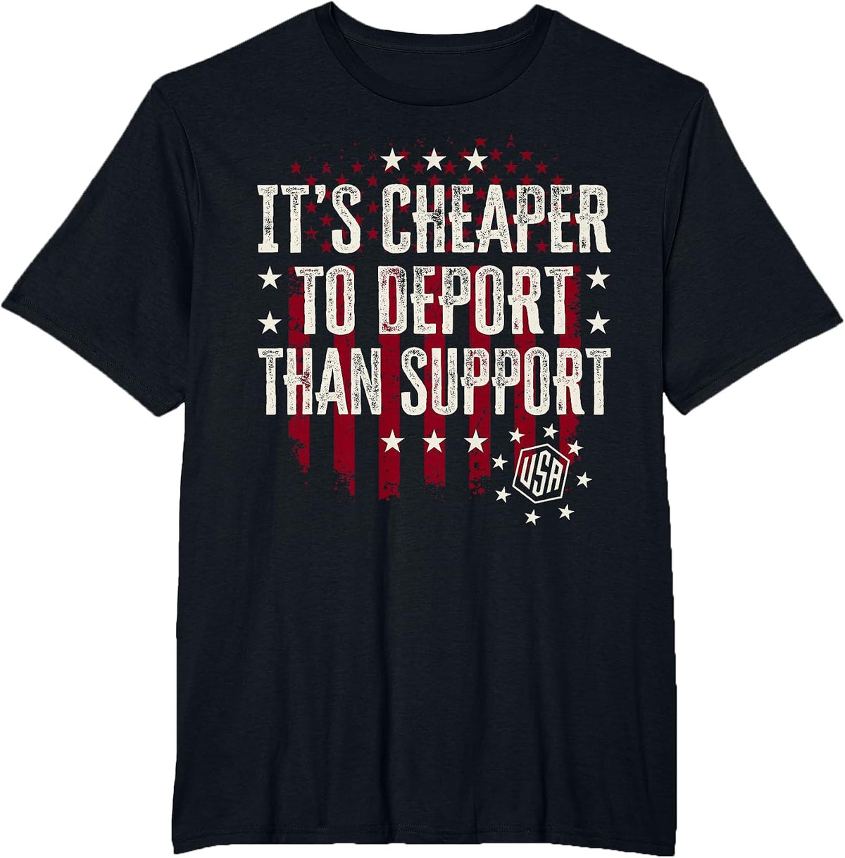 It's Cheaper to Deport Than Support T-Shirt - Black