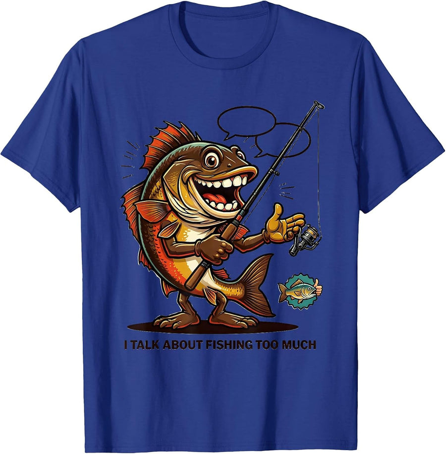 I Talk About Fishing Too Much Funny Fishing Humor Gift T-Shirt - Royal Blue