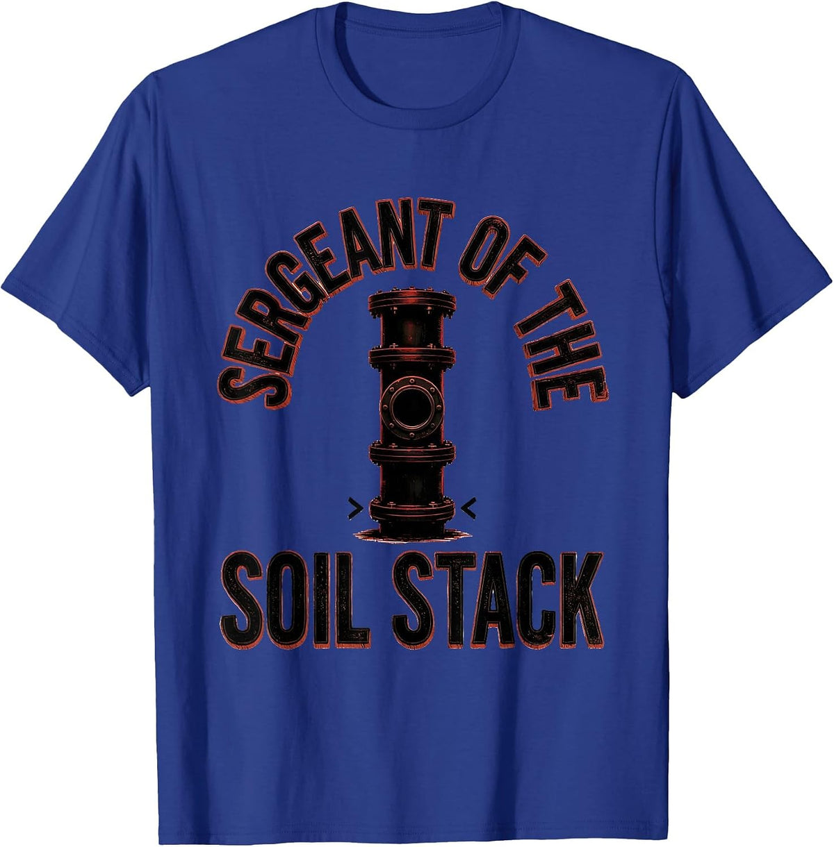 Sergeant Of The Soil Stack Funny Plumber Pipefitter T-Shirt - Royal Blue