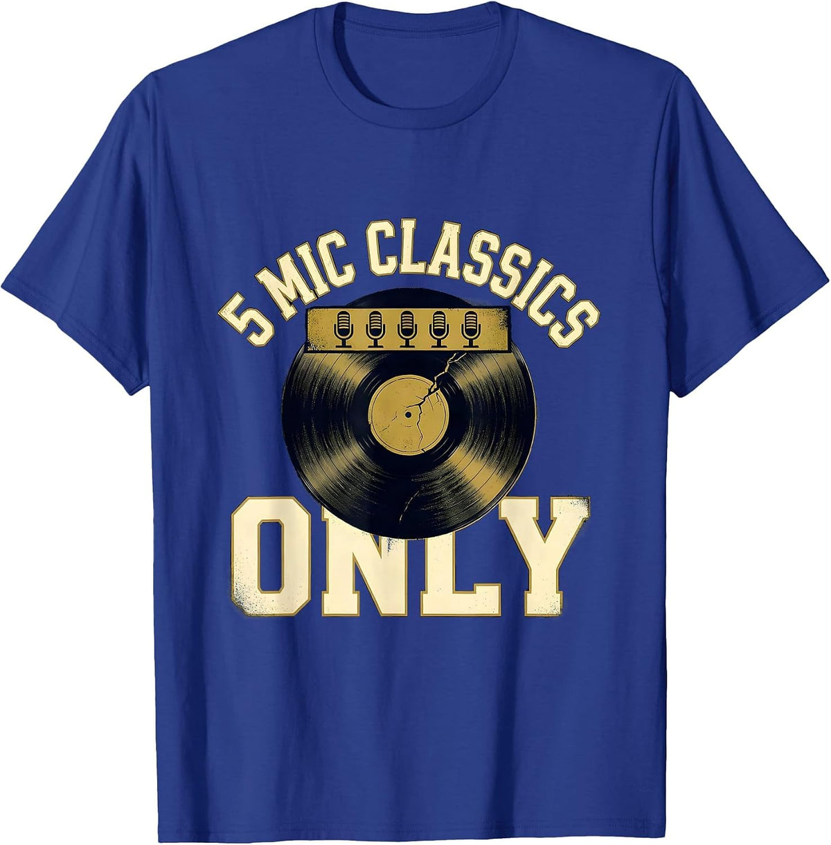 5 Mic Classics Only Vintage Old School Hip-Hop Lyric Quote T-Shirt - Royal Blue