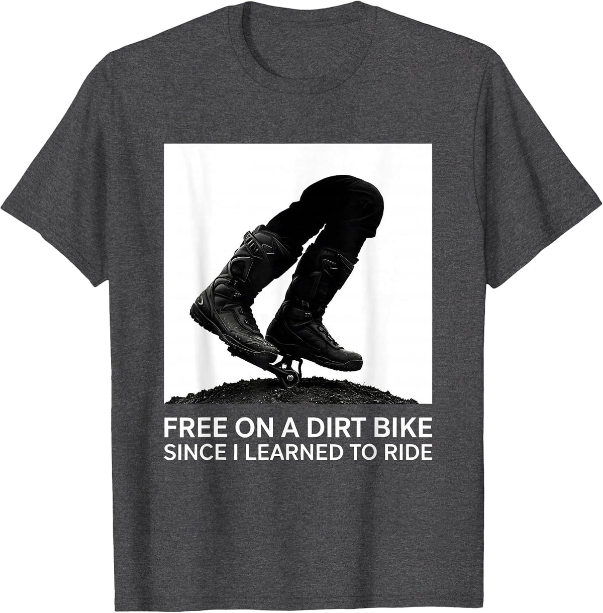 Men's Free On A Dirt Bike Since I Learned To Ride Motocross T-Shirt - Dark Heather Grey
