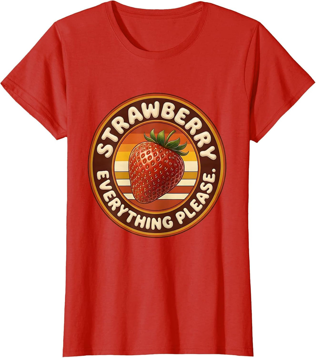 Women's Strawberry Everything Please Fruit Lover Design T-Shirt - Red