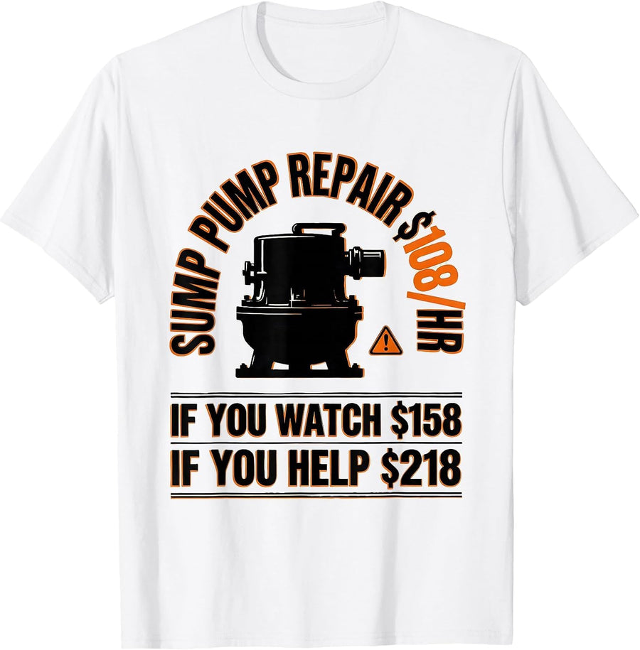 Men's Sump Pump Repair Funny Plumber Dad Trade Humor T-Shirt - White
