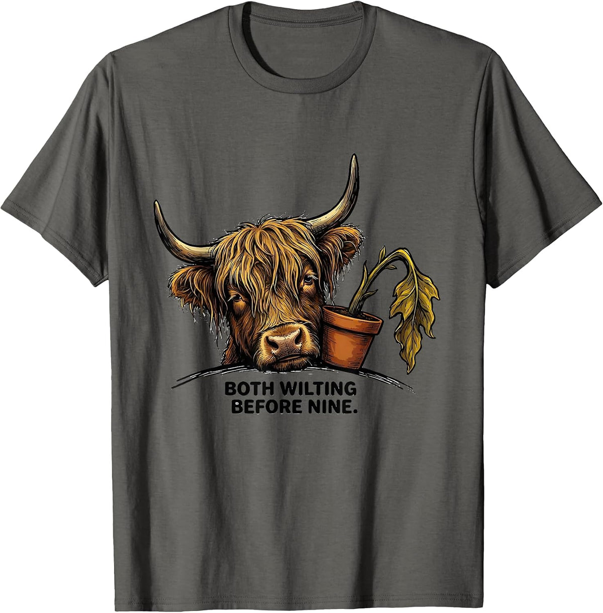 Men's Both Wilting Before Nine Funny Highland Cow Farm Animal T-Shirt - Asphalt Grey