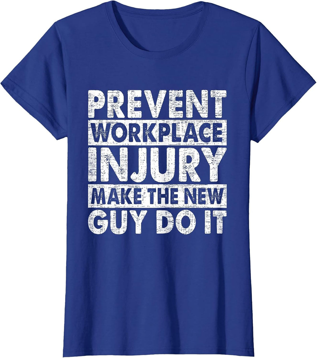 Prevent Workplace Injury Make The New Guy Do It Construction T-Shirt - Royal Blue
