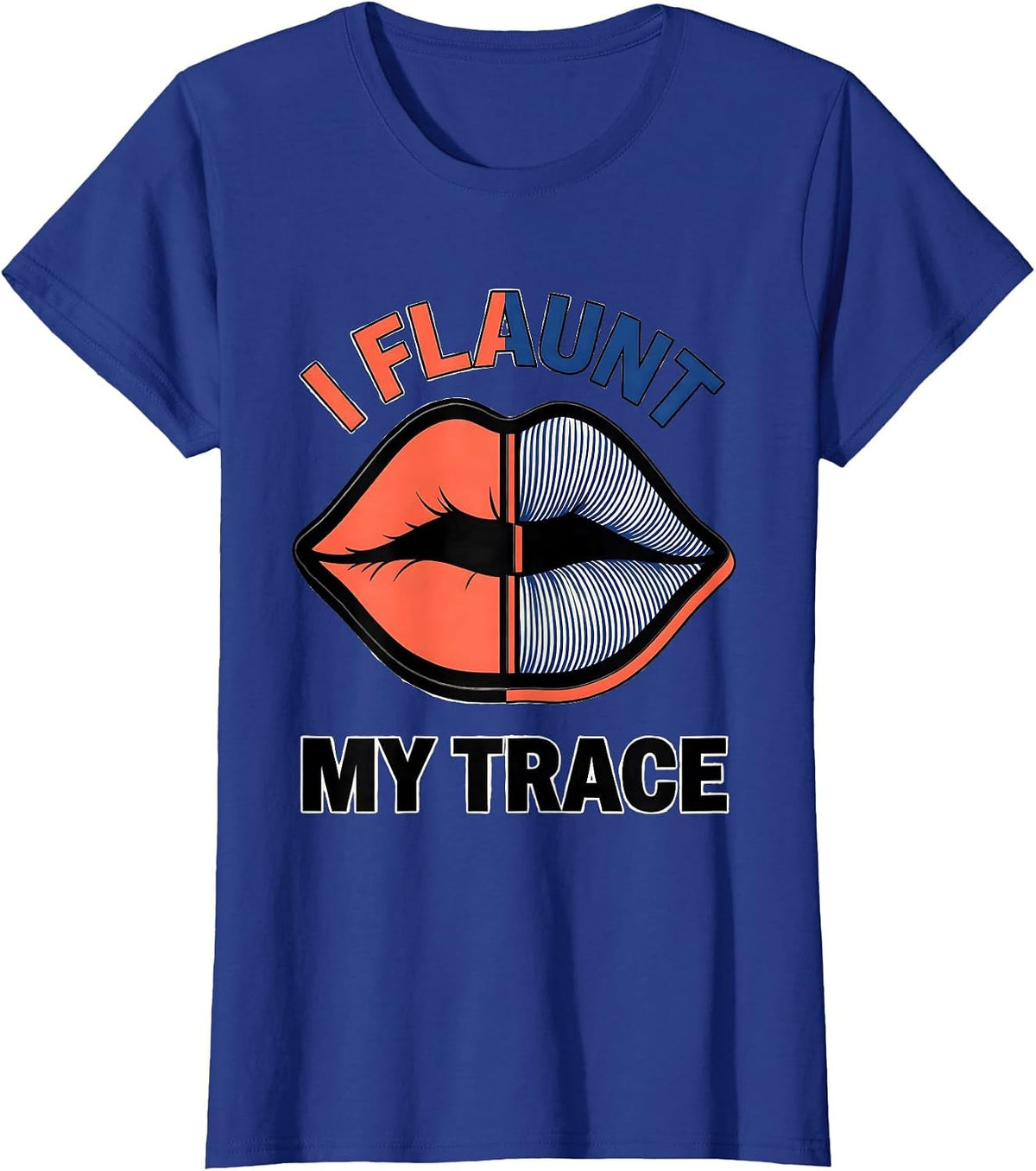 Women's I Flaunt My Trace Split Glam Editorial Flirty Romance Gift T-Shirt - Royal Blue