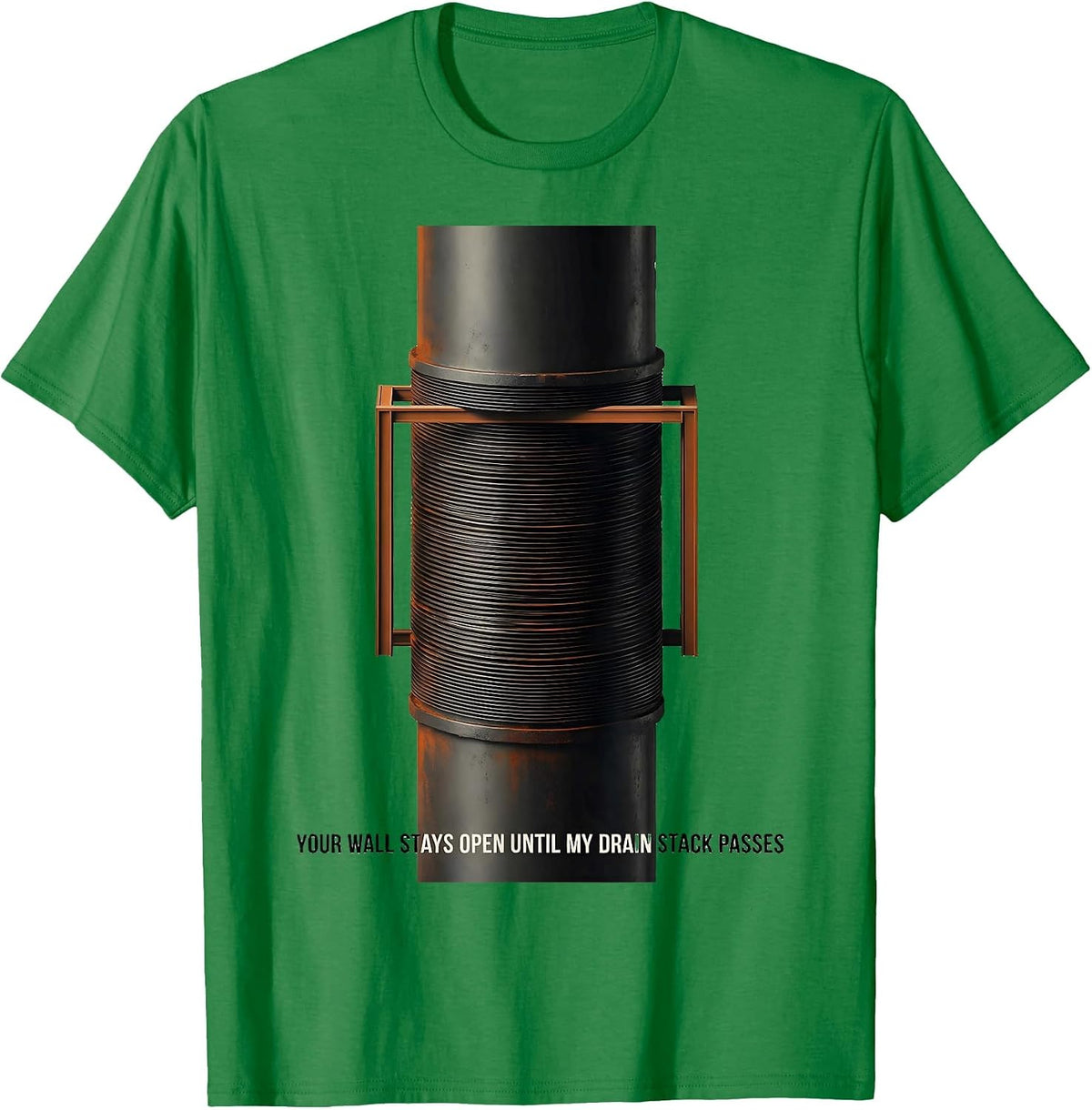 Men's Your Wall Stays Open Until My Drain Stack Passes Funny T-Shirt - Kelly Green