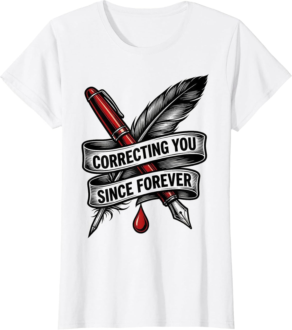 Correcting You Since Forever English Teacher Design T-Shirt - White