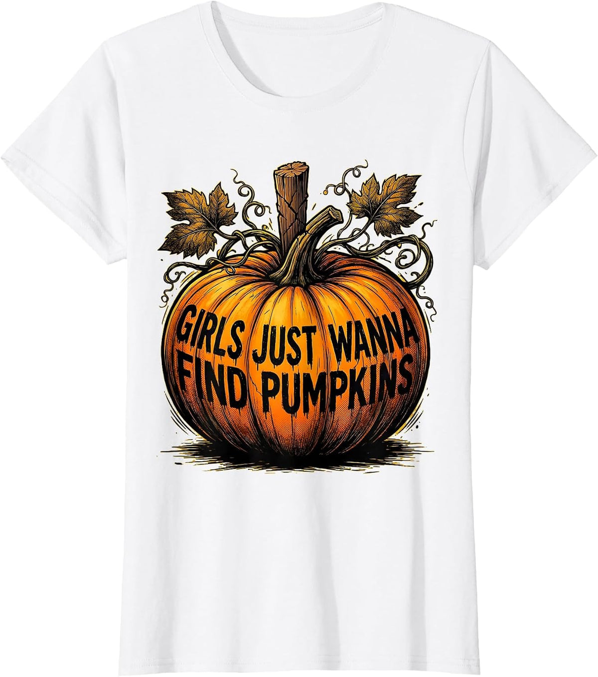 Girls Just Wanna Find Pumpkins Patch Design T-Shirt - White