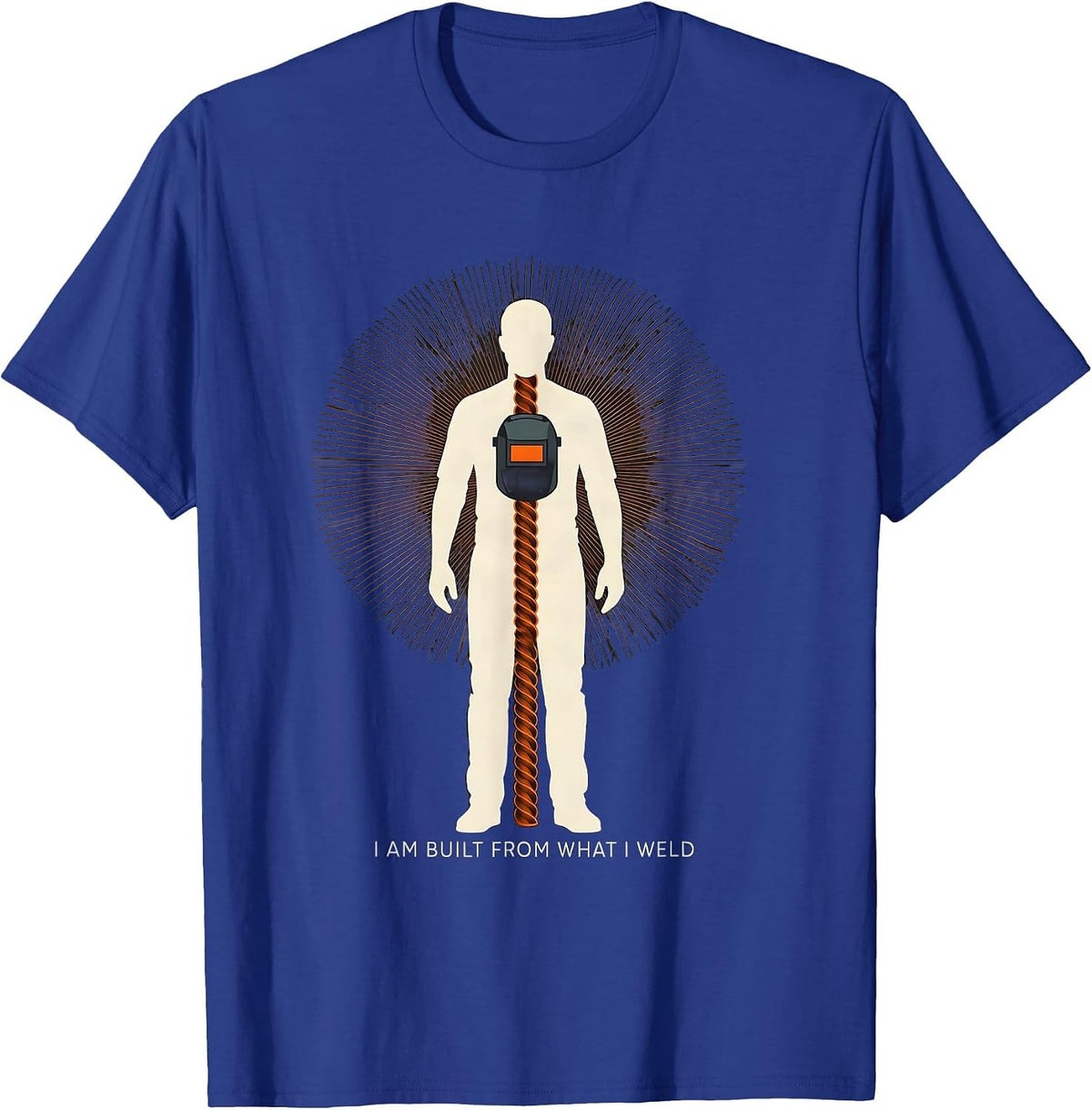 I Am Built From What I Weld Funny Welder Metal Worker Humor T-Shirt - Royal Blue
