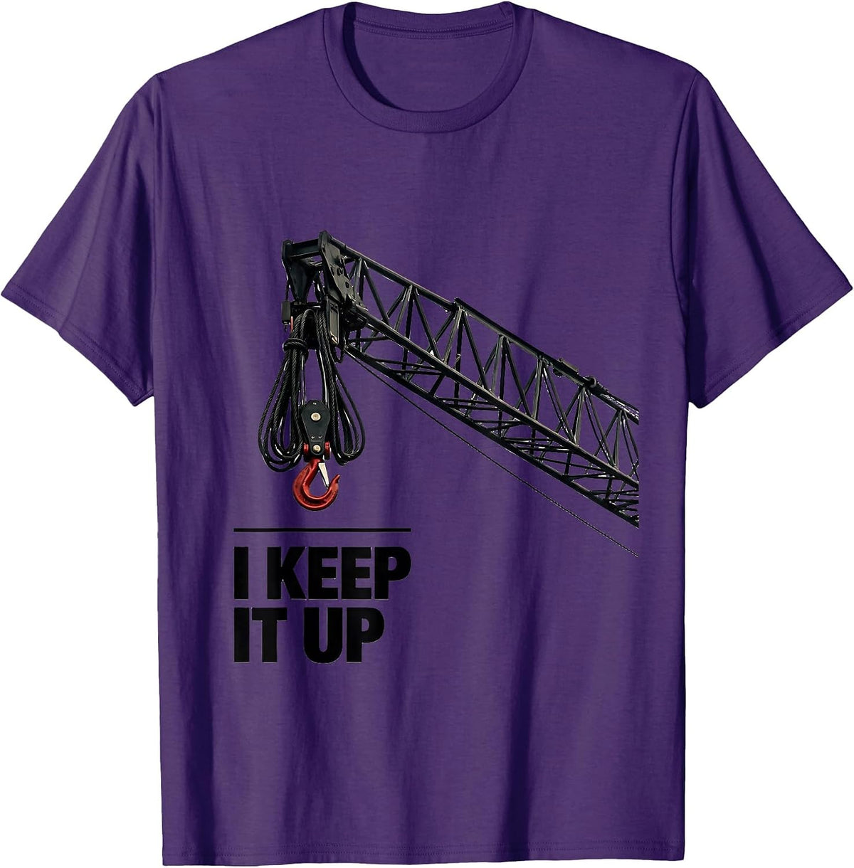 Men's I Keep It Up Funny Crane Operator Heavy Equipment Workplace T-Shirt - Purple