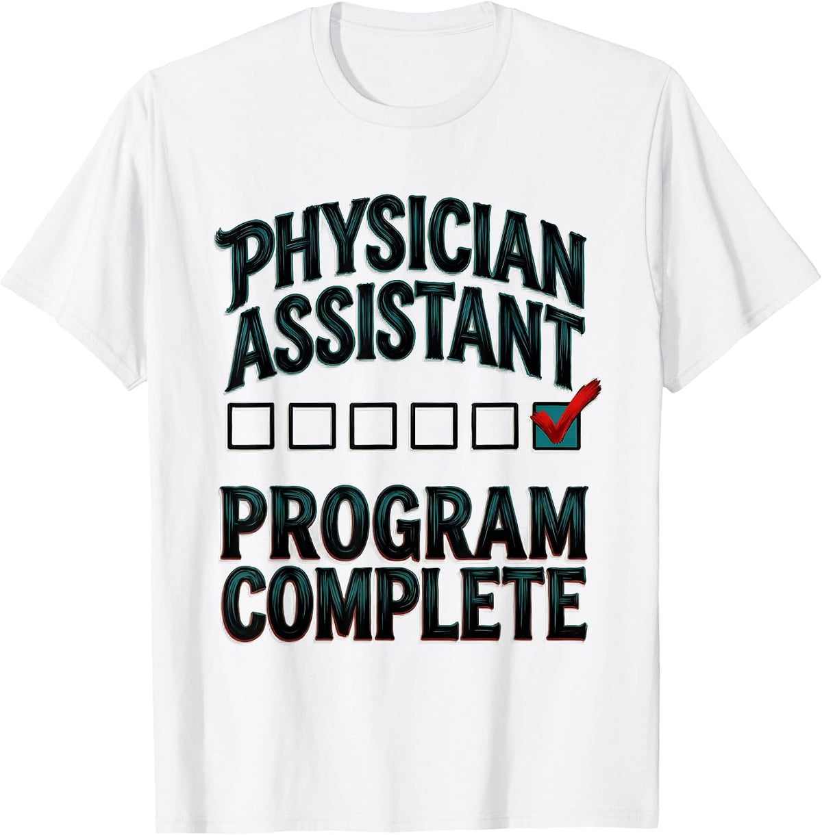 Men's Physician Assistant Program Complete Funny Graduation Gift T-Shirt - White