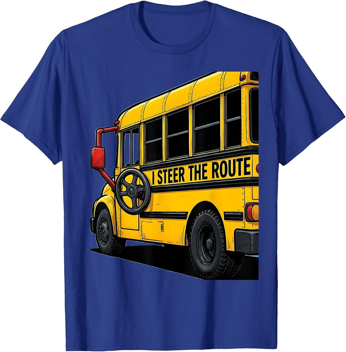 I Steer The Route Funny School Bus Driver Humor T-Shirt - Royal Blue