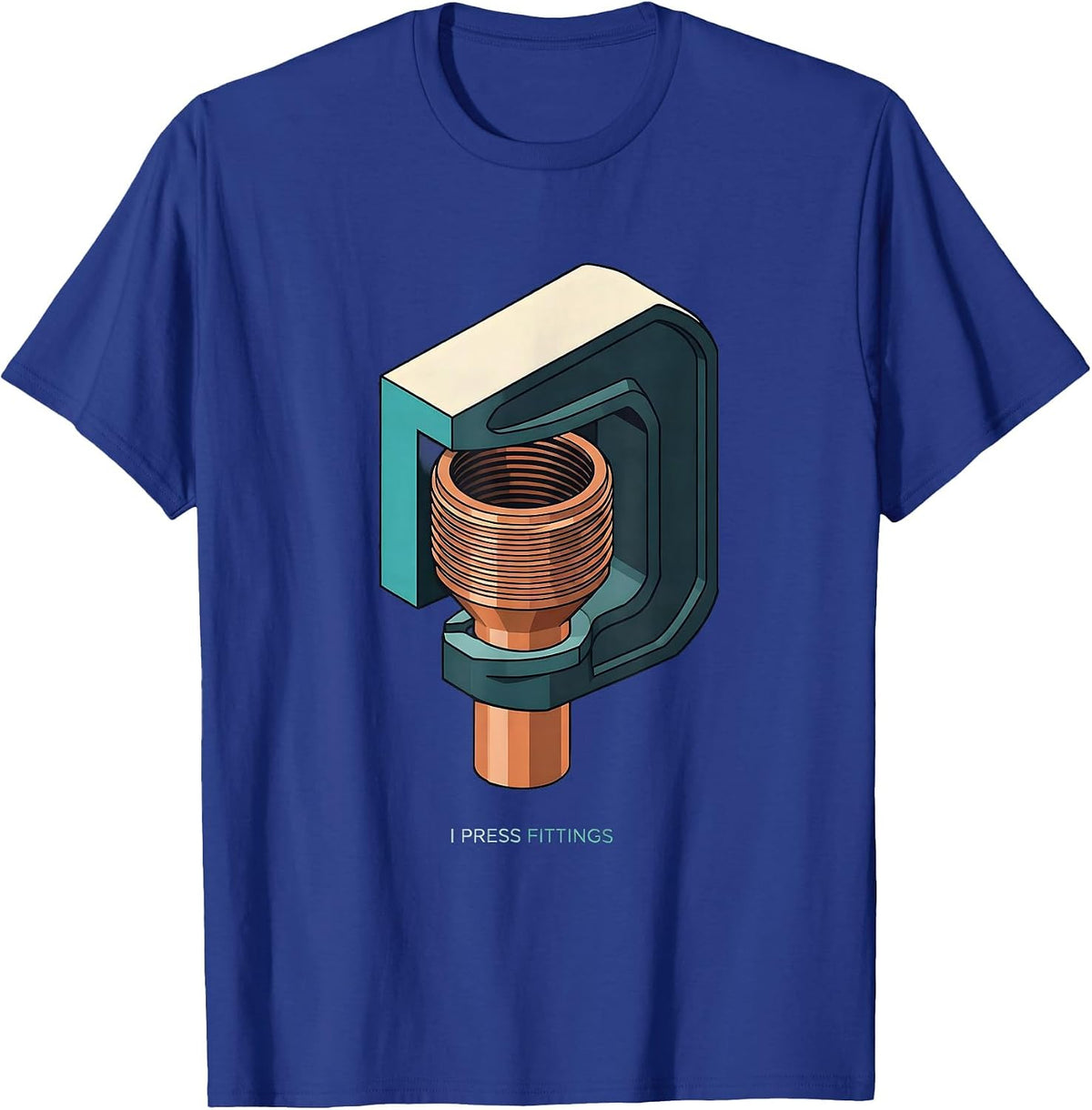 I Press Fittings Funny Plumber Pipefitter Occupational Humor T-Shirt - Royal Blue