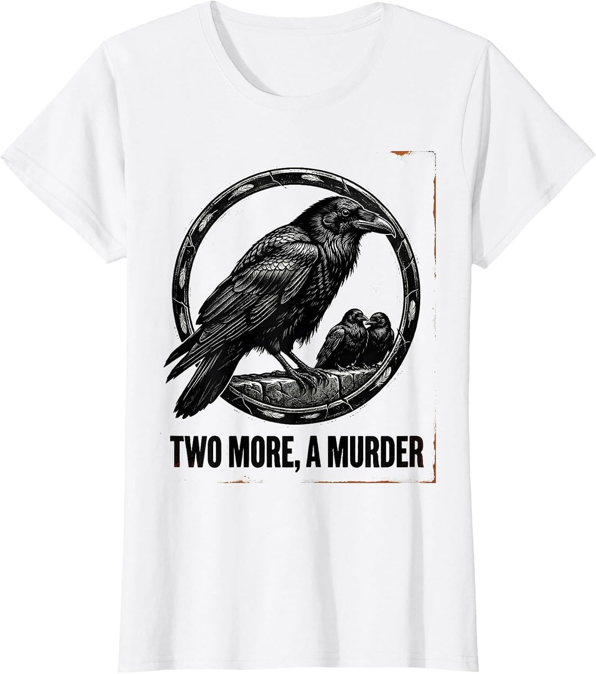 Two More, A Murder Dark Crow Humor Gothic Bird Saying T-Shirt - White