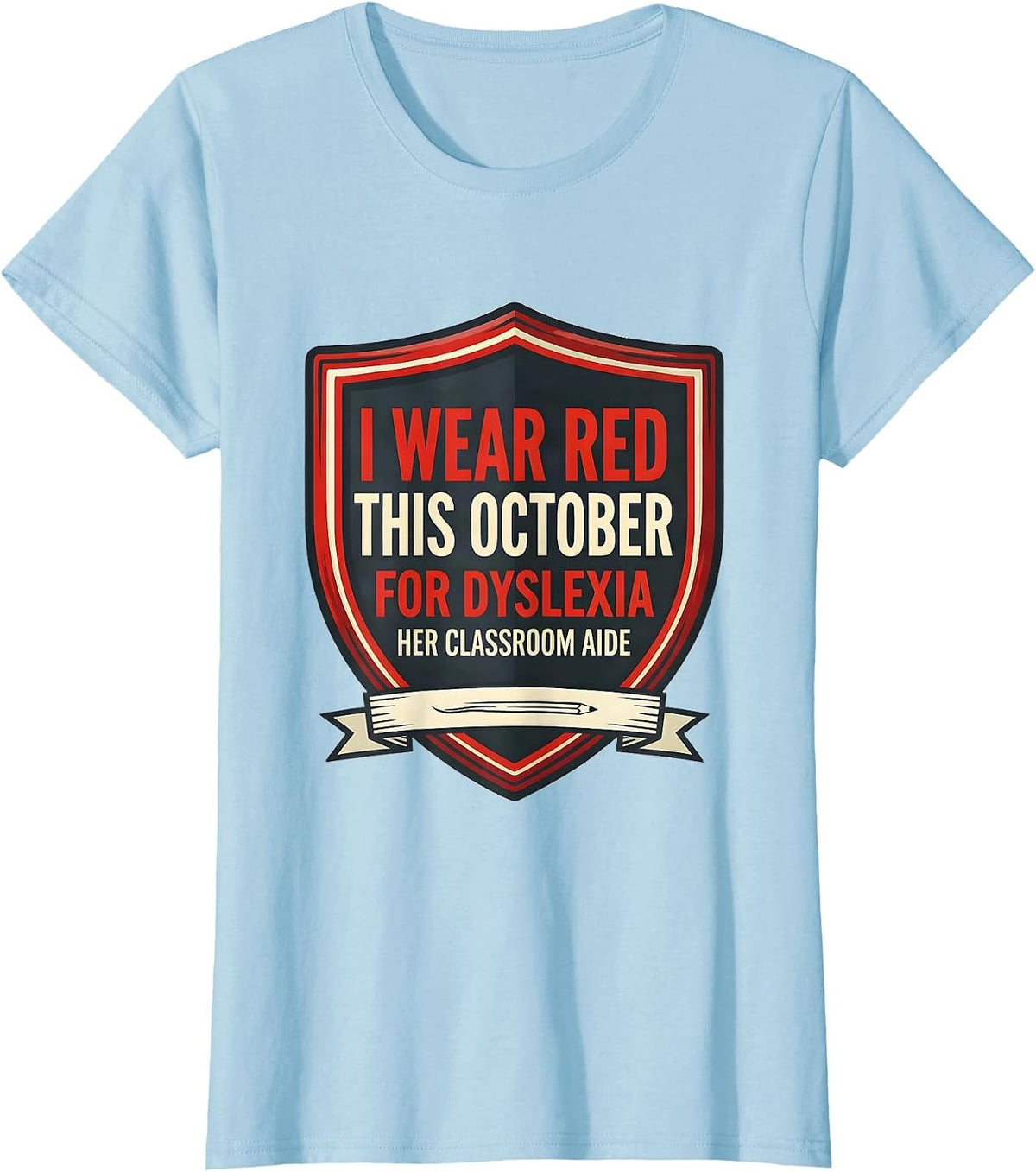 I Wear Red This October for Dyslexia, Her Classroom Aide T-Shirt - Baby Blue