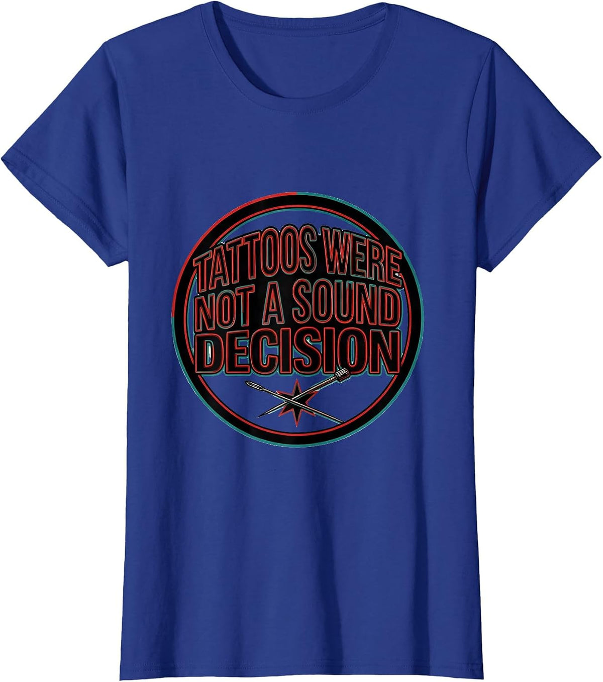 Women's Tattoos Were Not A Sound Decision Funny Tattoo Lover Humor T-Shirt - Royal Blue