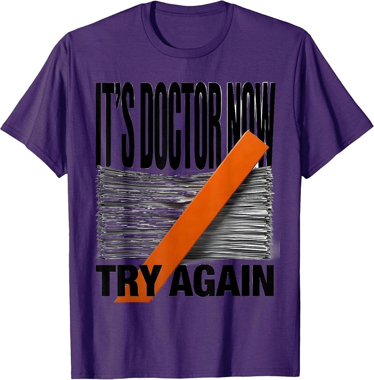 It's Doctor Now, Try Again Funny PhD Graduation Gift T-Shirt - Purple