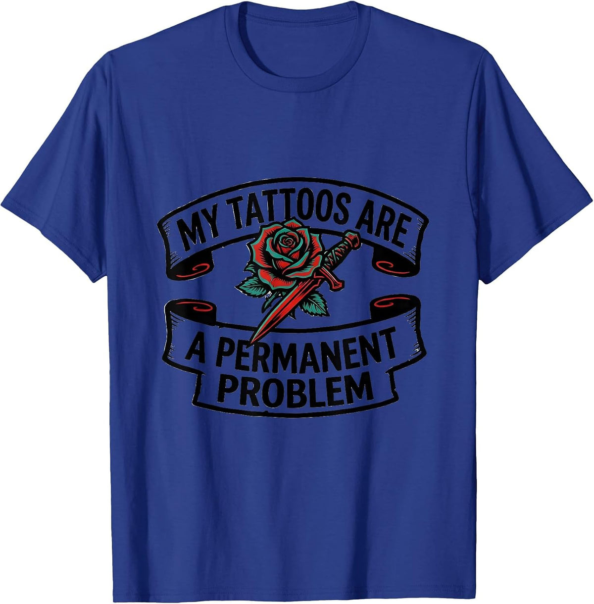Men's My Tattoos Are A Permanent Problem Funny Tattoo Lover Gift T-Shirt - Royal Blue