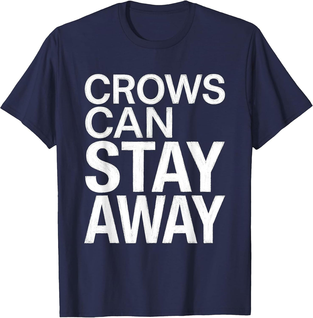 Crows Can Stay Away Bold Bird Warning Design T-Shirt - Navy Blue
