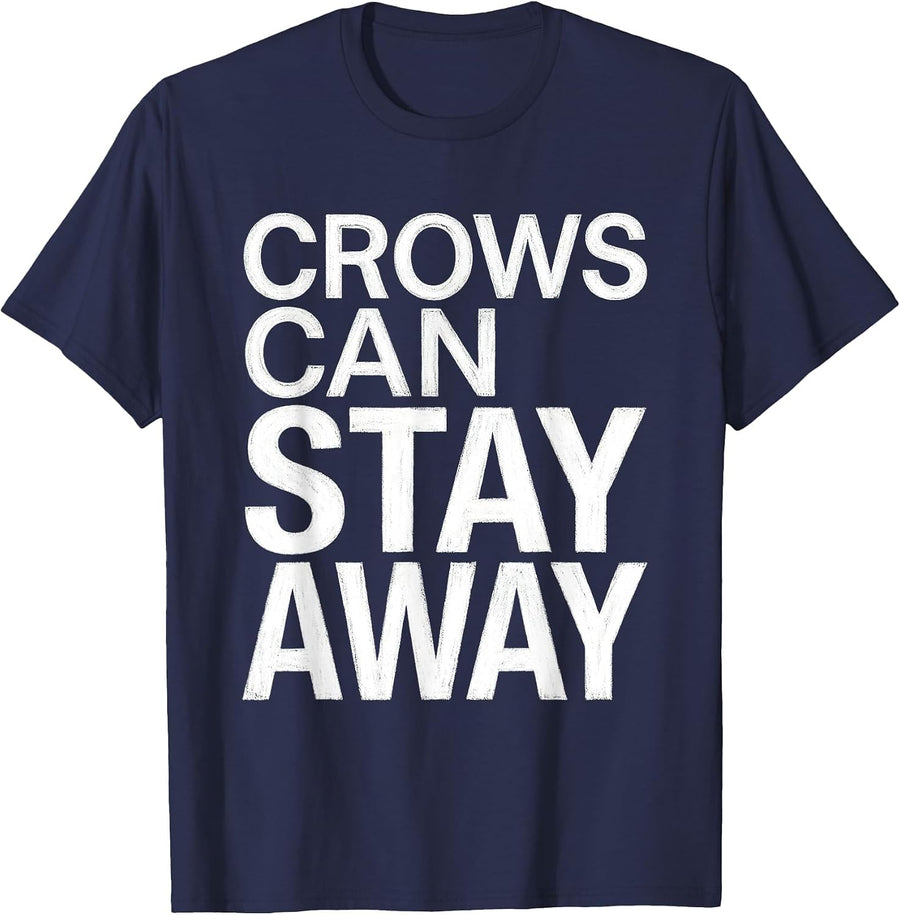 Crows Can Stay Away Bold Bird Warning Design T-Shirt - Navy Blue