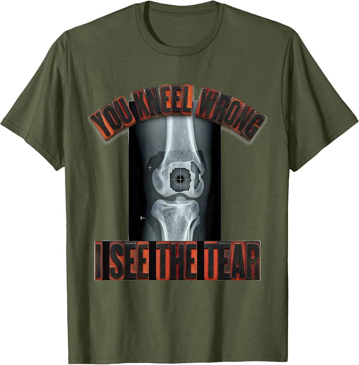 Men's You Kneel Wrong, I See The Tear Radiology Rad Tech X-Ray T-Shirt - Olive Green