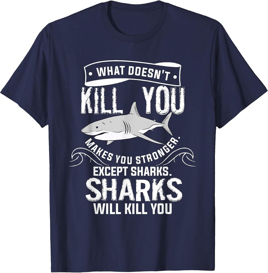 What Doesn't Kill You Makes You Stronger Except Sharks T-Shirt - Navy Blue