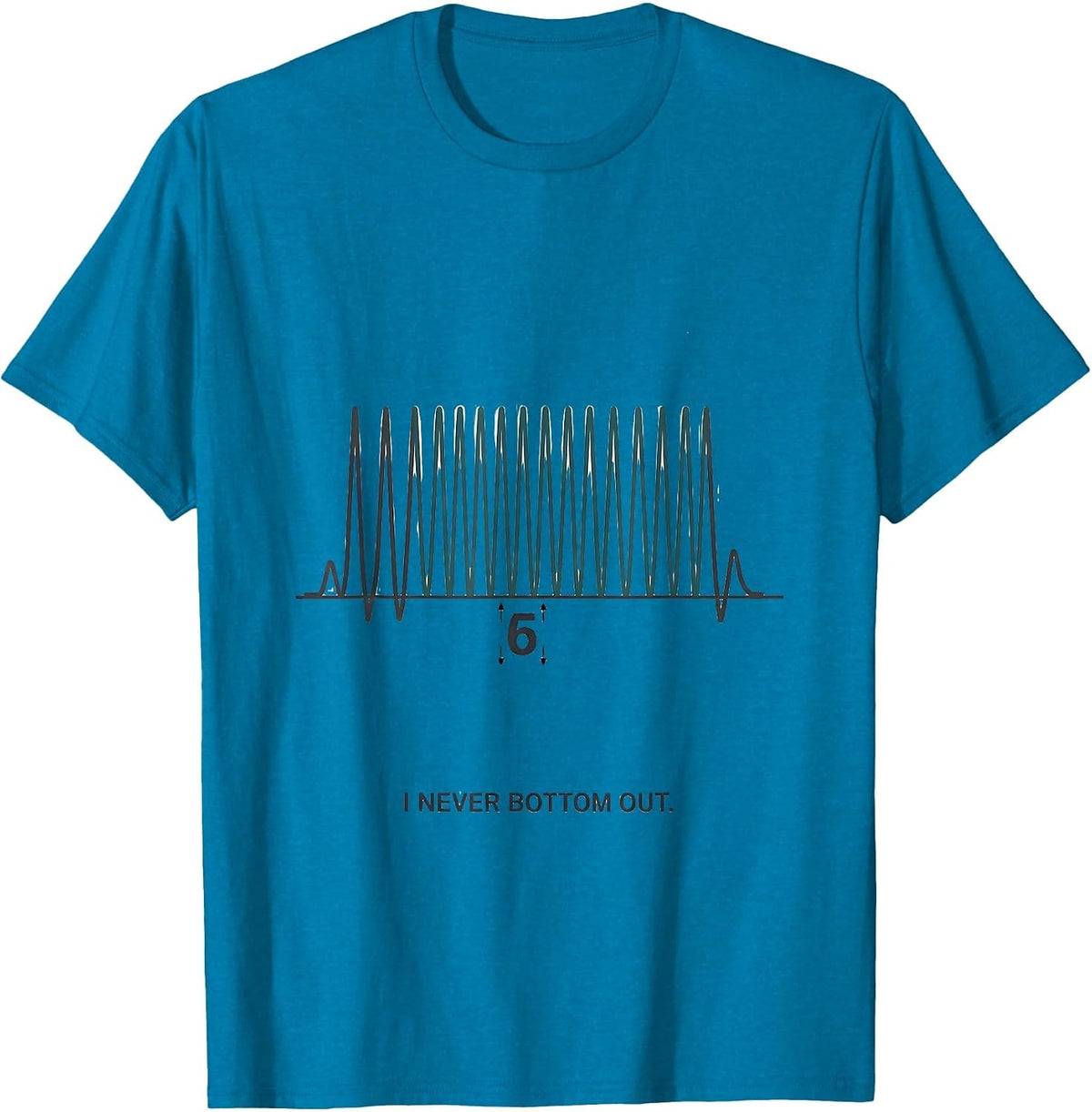 I Never Bottom Out Funny Respiratory Therapist RT Graduation T-Shirt - Sapphire Blue